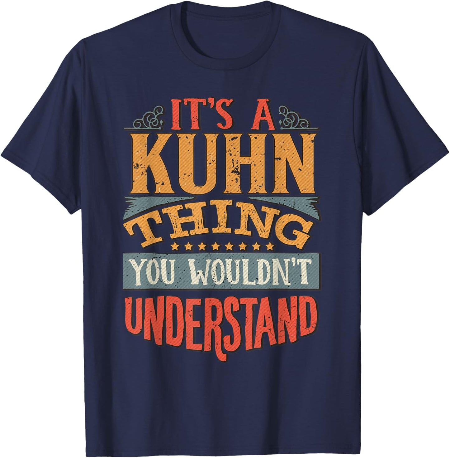 It's A Kuhn Thing You Wouldn't Understand T-Shirt - T-Shirt | Navy