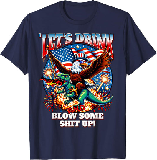 Let's Drink And Blow Shit Up! Eagle Riding T-Rex Fireworks T-Shirt - T-Shirt | Navy