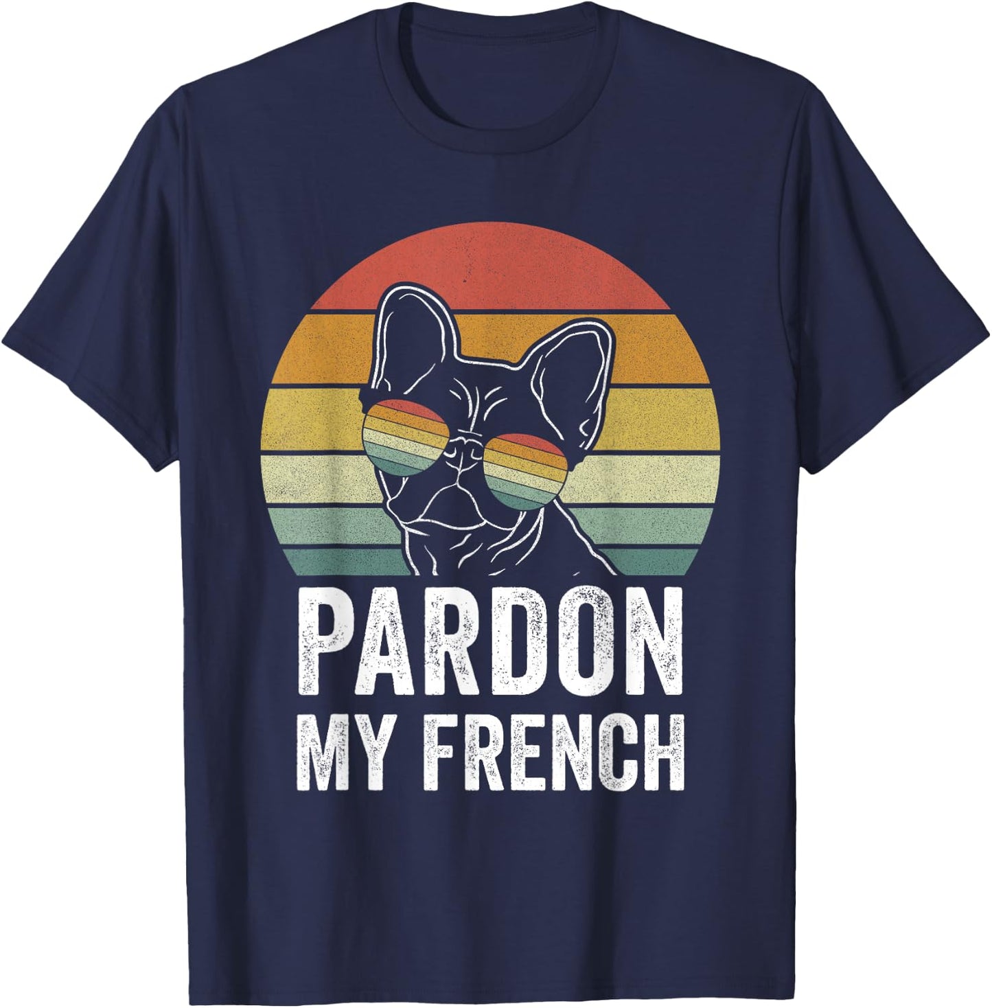 Retro Pardon My French Shirt Dog Lover Gift Frenchie Bulldog T-Shirt - T-Shirt | Navy
