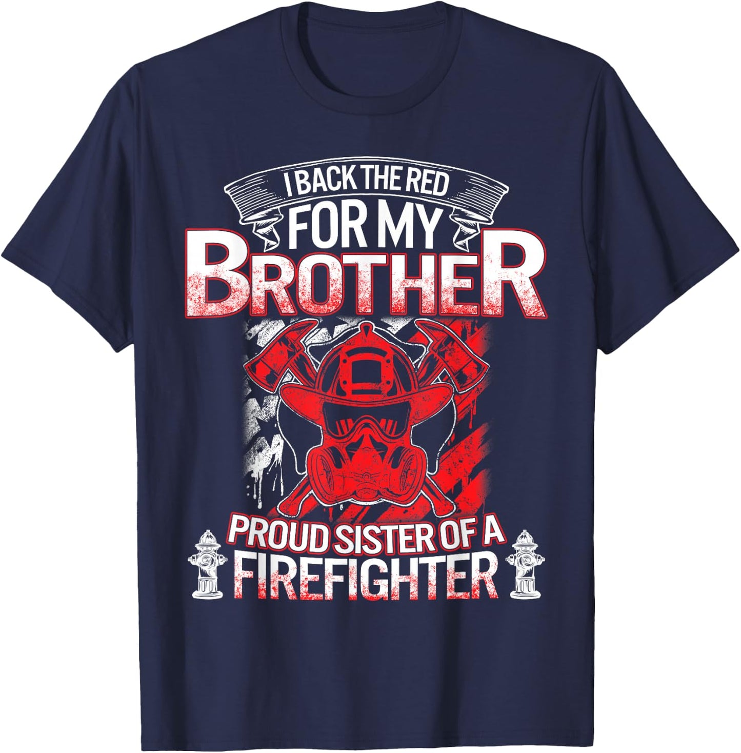 Firefighter Sister Back The Red My Brother Proud Fireman Sis T-Shirt - T-Shirt | Navy