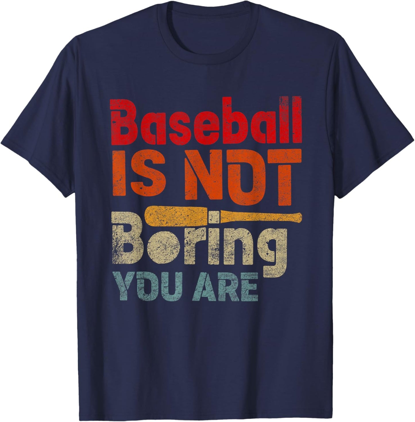 Baseball is Not Boring You Are Funny Sport Humor T-Shirt - T-Shirt | Navy