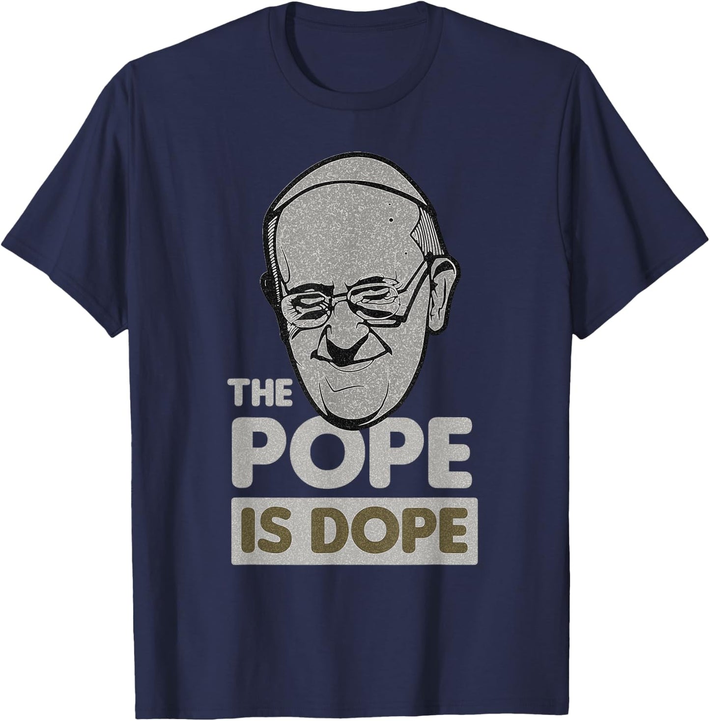 Pope Francis Catholic Saint Jesus Gift T-Shirt - T-Shirt | Navy