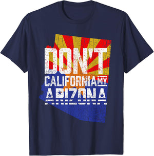 Don't California My Arizona T-Shirt - T-Shirt | Navy