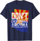 Don't California My Arizona T-Shirt - T-Shirt | Navy
