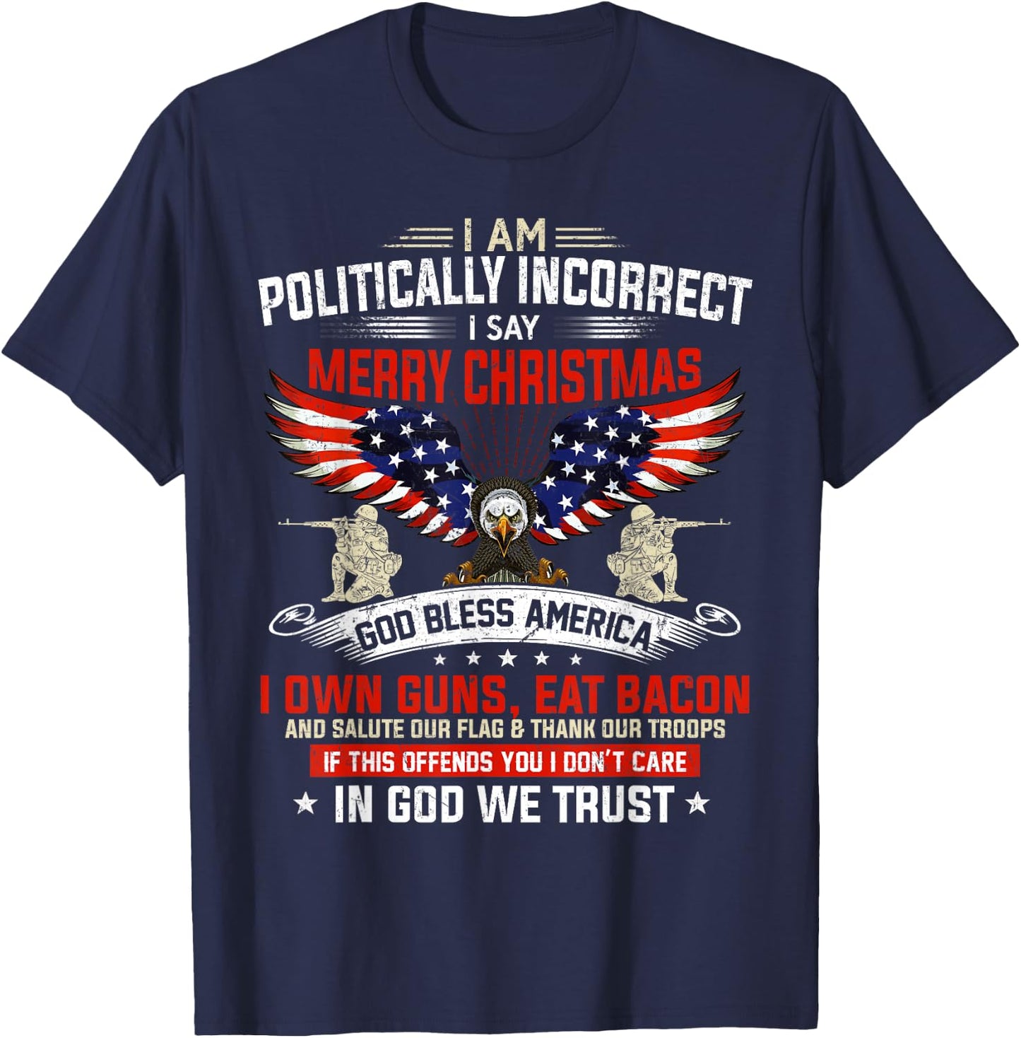 I Am Politically Incorrect God Bless American Christ Eagle Small T-Shirt - T-Shirt | Navy