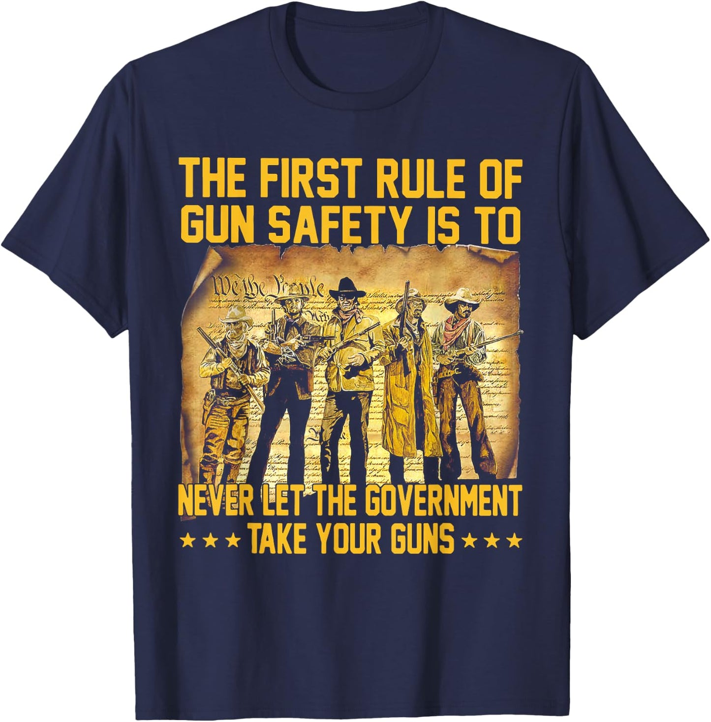 The First Rule Of Gun Safety Is To Never Let The Government T-Shirt - T-Shirt | Navy
