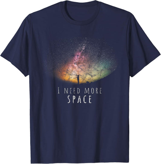 I Need More Space Funny Galaxy Astronomy Science Pun T-Shirt - T-Shirt | Navy