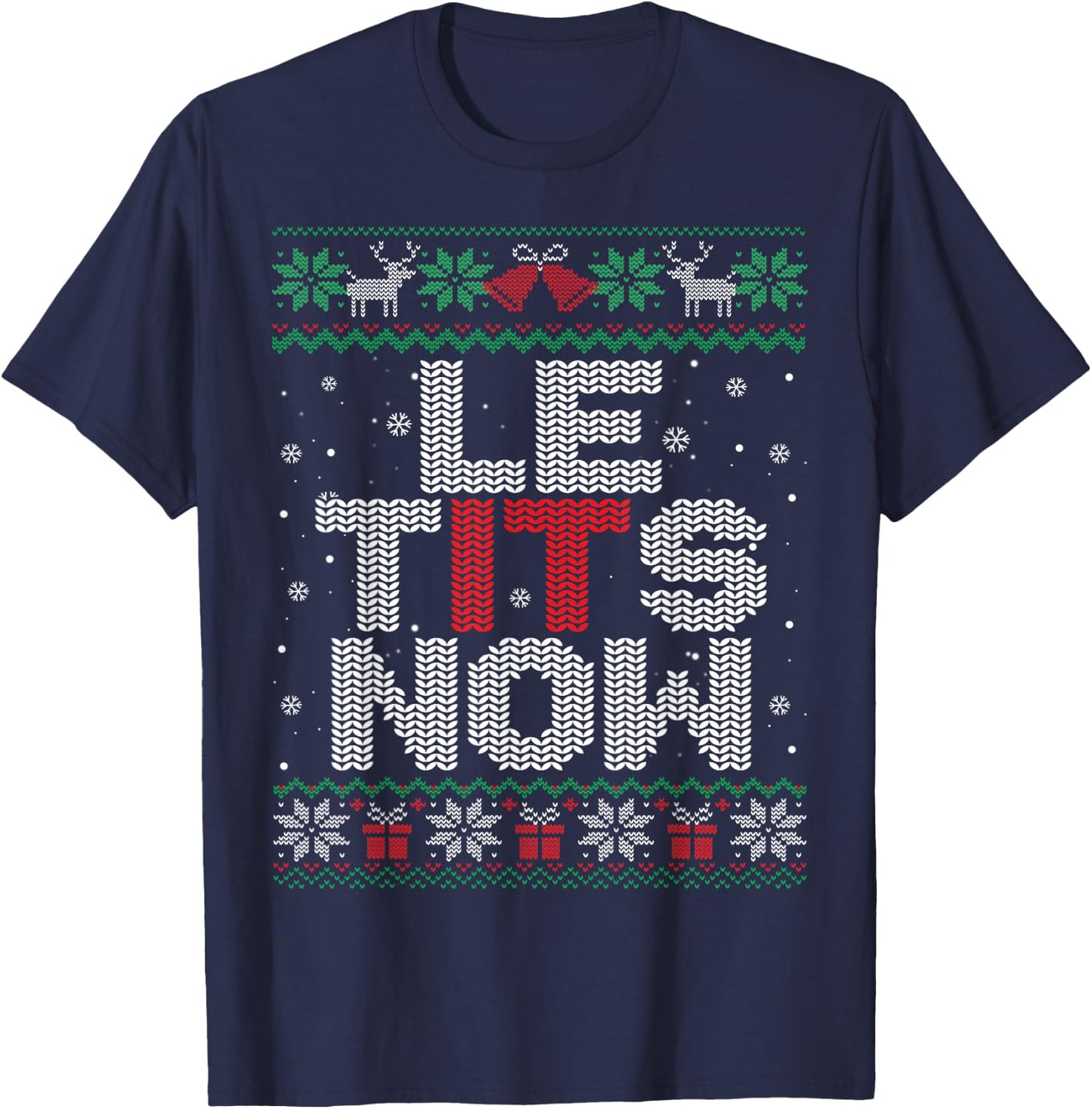 Le Tits Now Funny Xmas Let It Snow Ugly Christmas Sweater T-Shirt - T-Shirt | Navy