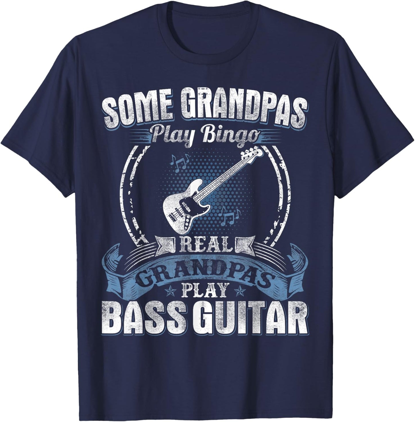 Some Grandpas Play Bingo Real Grandpas Play Bass Guitar T-Shirt - T-Shirt | Navy