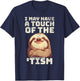 Sloth I may have the touch of the Tism autism awareness Cute T-Shirt - T-Shirt | Navy