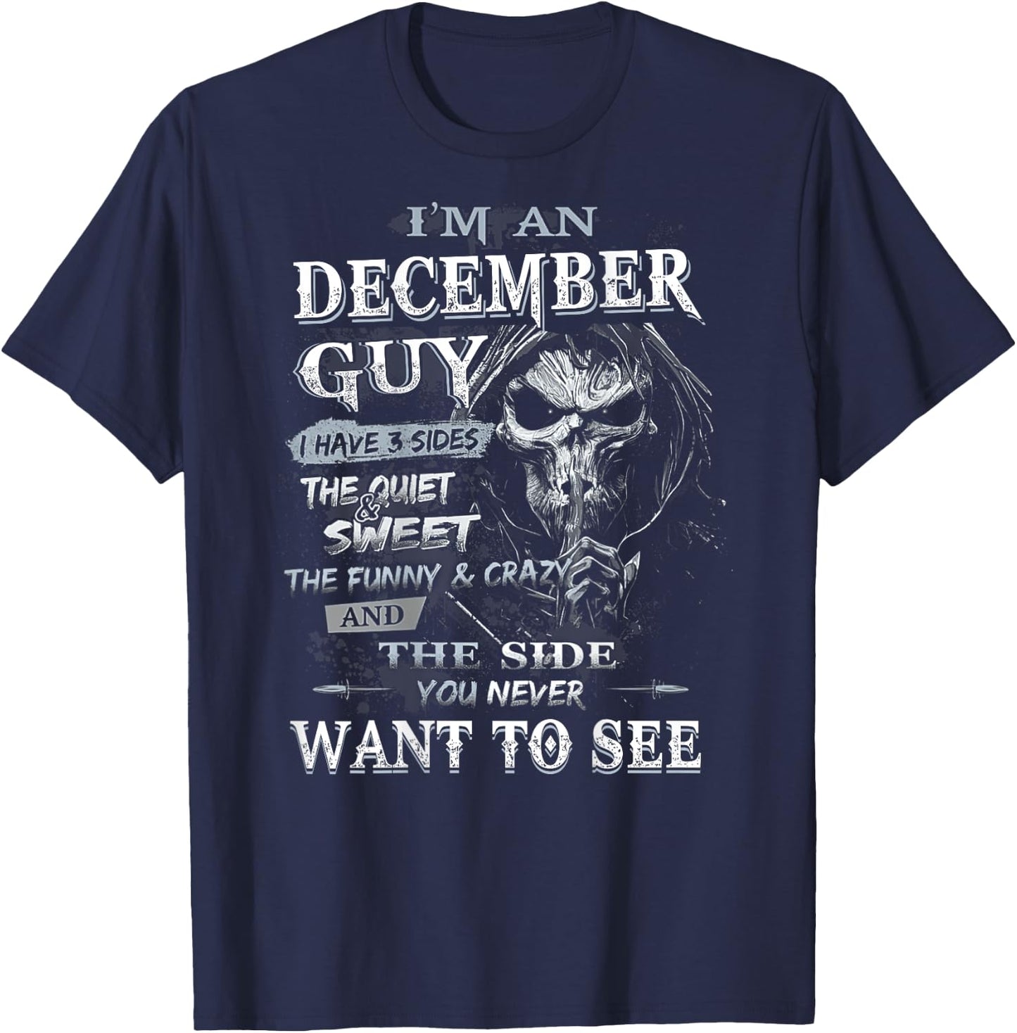 I'm an December Guy I Have 3 sides The Quiet And Sweet T-Shirt - T-Shirt | Navy
