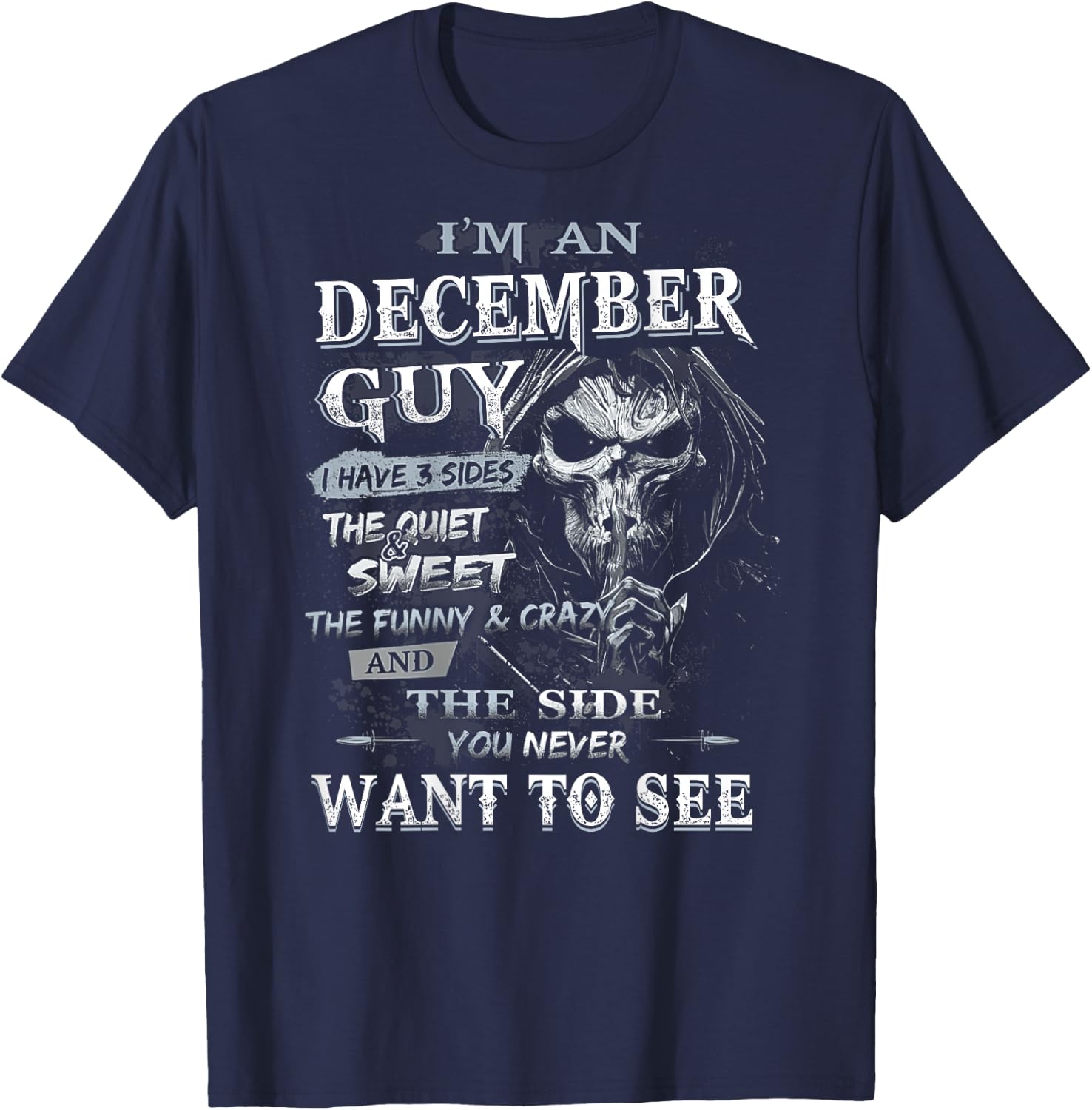 I'm an December Guy I Have 3 sides The Quiet And Sweet T-Shirt - T-Shirt | Navy