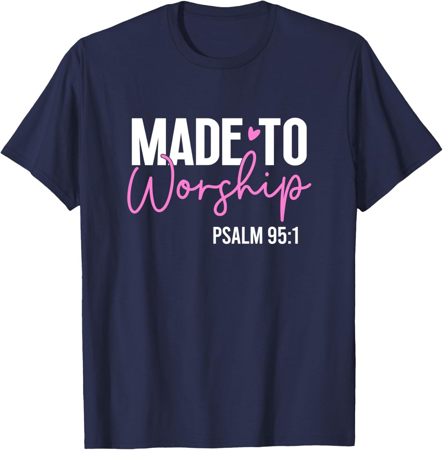 Made to worship God Jesus Faith Christians T-Shirt - T-Shirt | Navy
