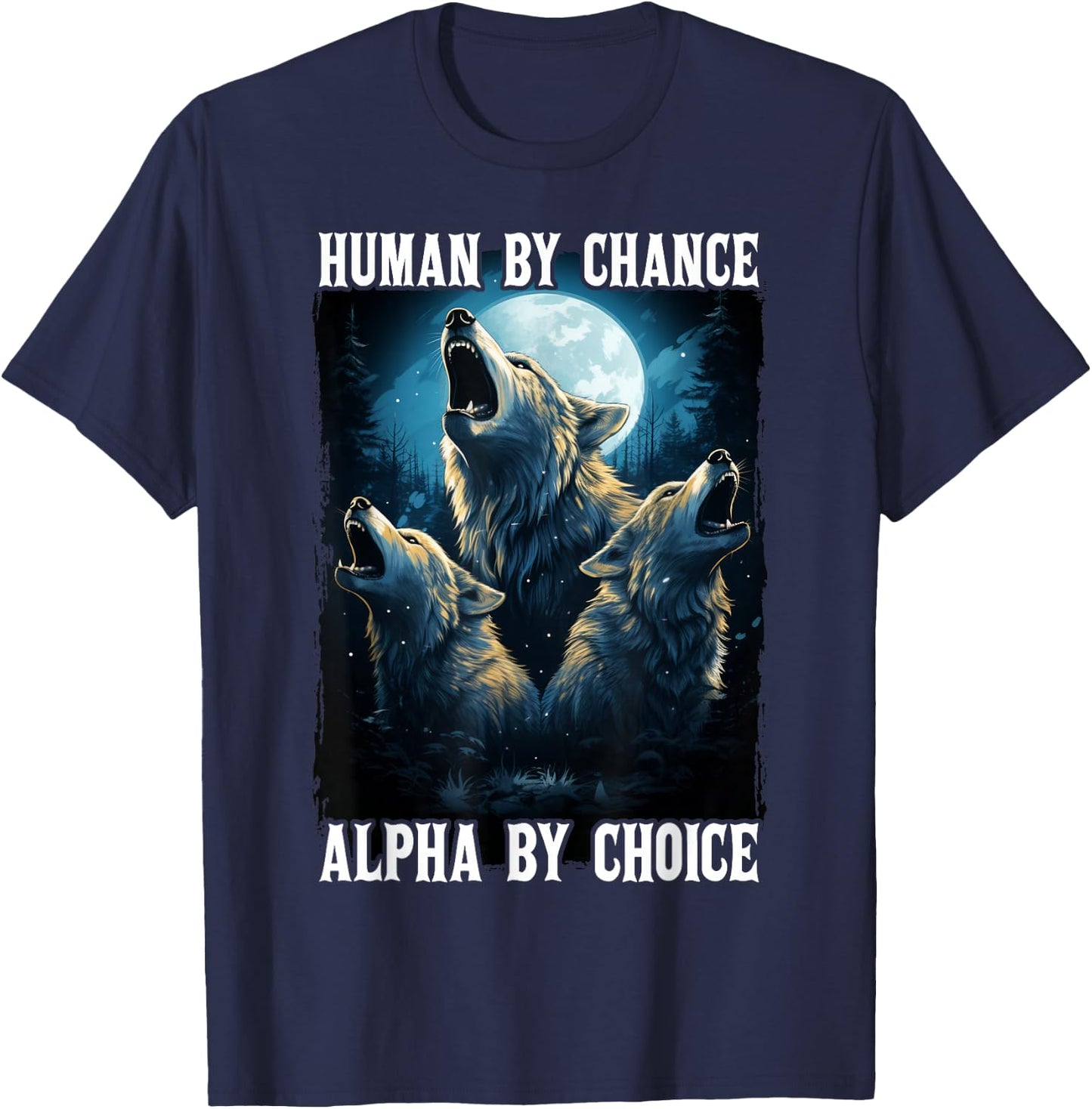 Wolf Human By Chance Alpha By Choice T-Shirt - T-Shirt | Navy