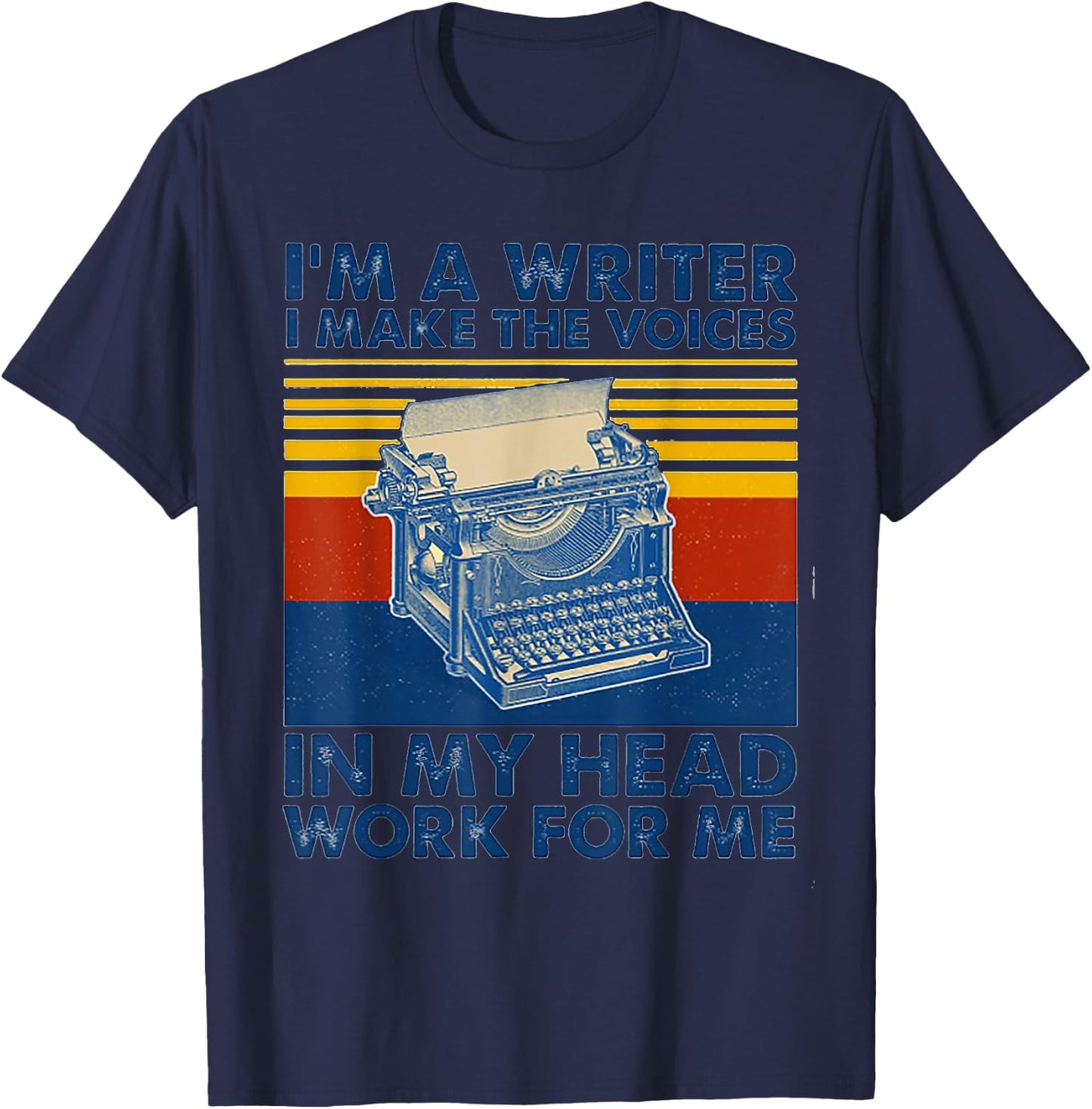 I Am A Writer I Make The Voices In My Head Work For Me T-Shirt - T-Shirt | Navy