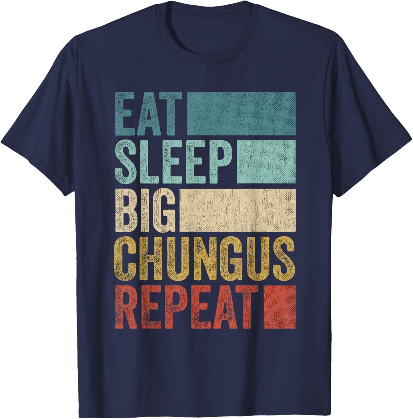 Retro Eat Sleep Big Chungus Repeat Funny Big Chungus T-Shirt - T-Shirt | Navy