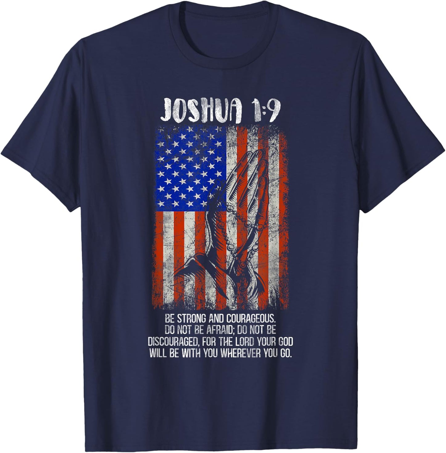 Be Strong And Courageous Do Not Be Afraid US Flag Prayer T-Shirt - T-Shirt | Navy