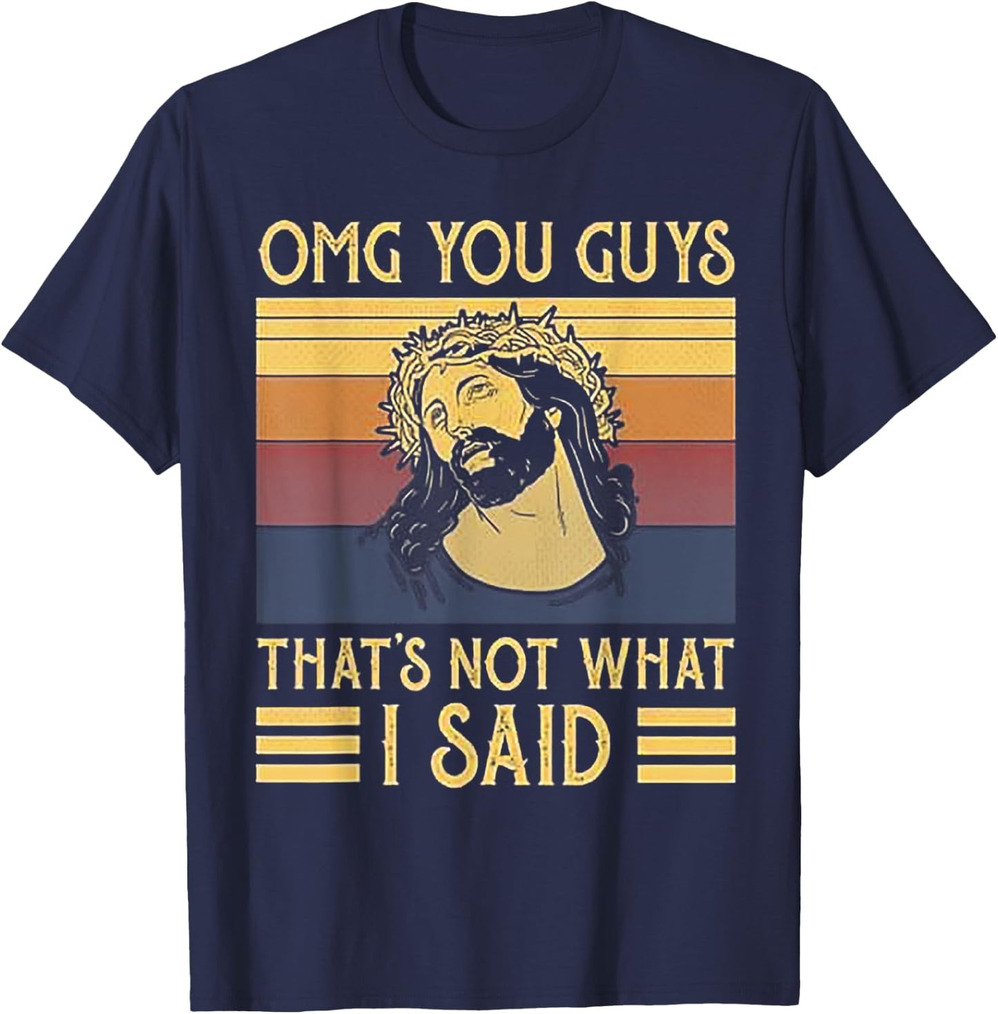 OMG You Guys That's Not What I Said T-Shirt - T-Shirt | Navy