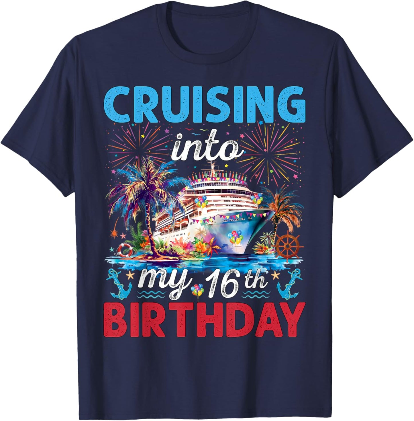 Cruising Into My 16th Birthday Cruise 16 Year Old Birthday T-Shirt - T-Shirt | Navy
