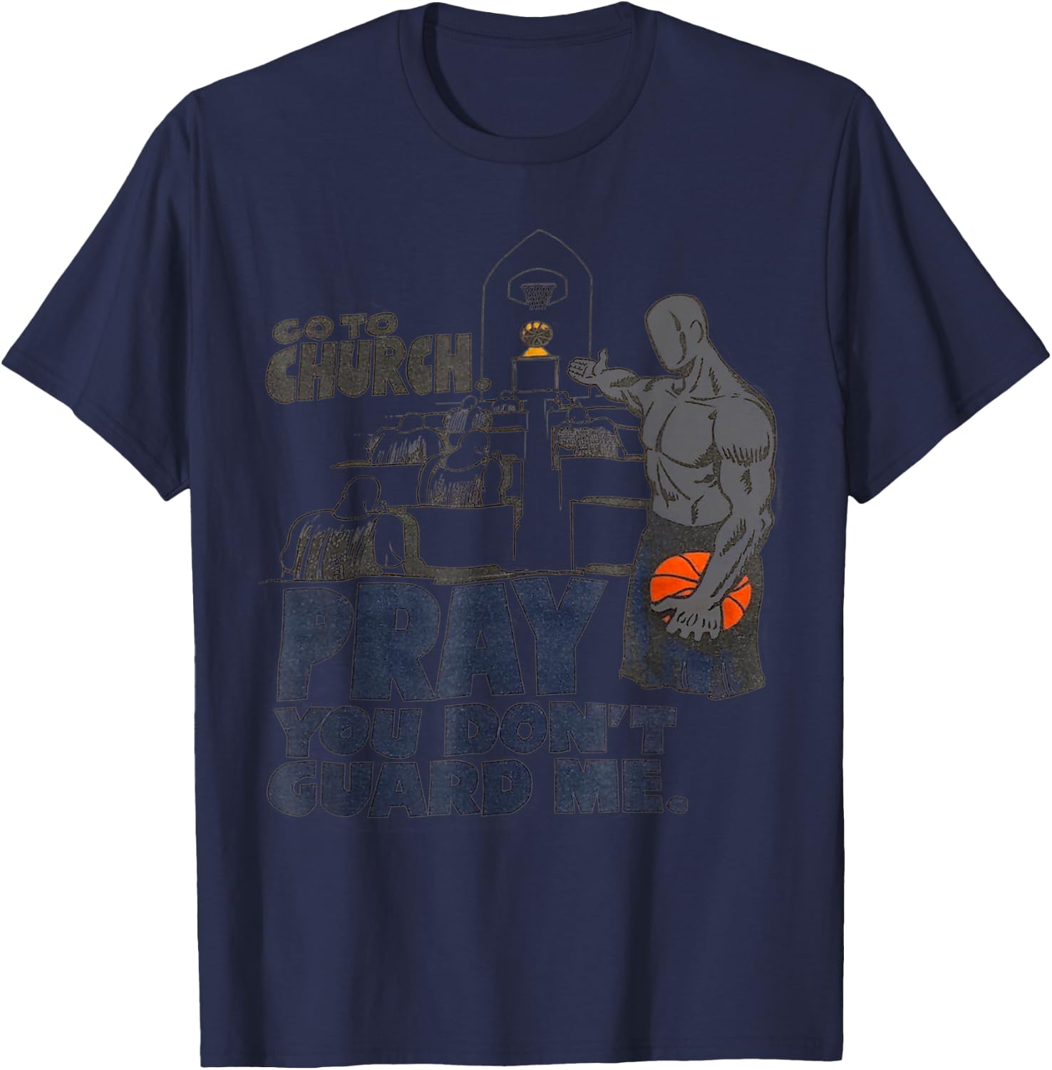 Go to church pray you don't guard me T-Shirt - T-Shirt | Navy