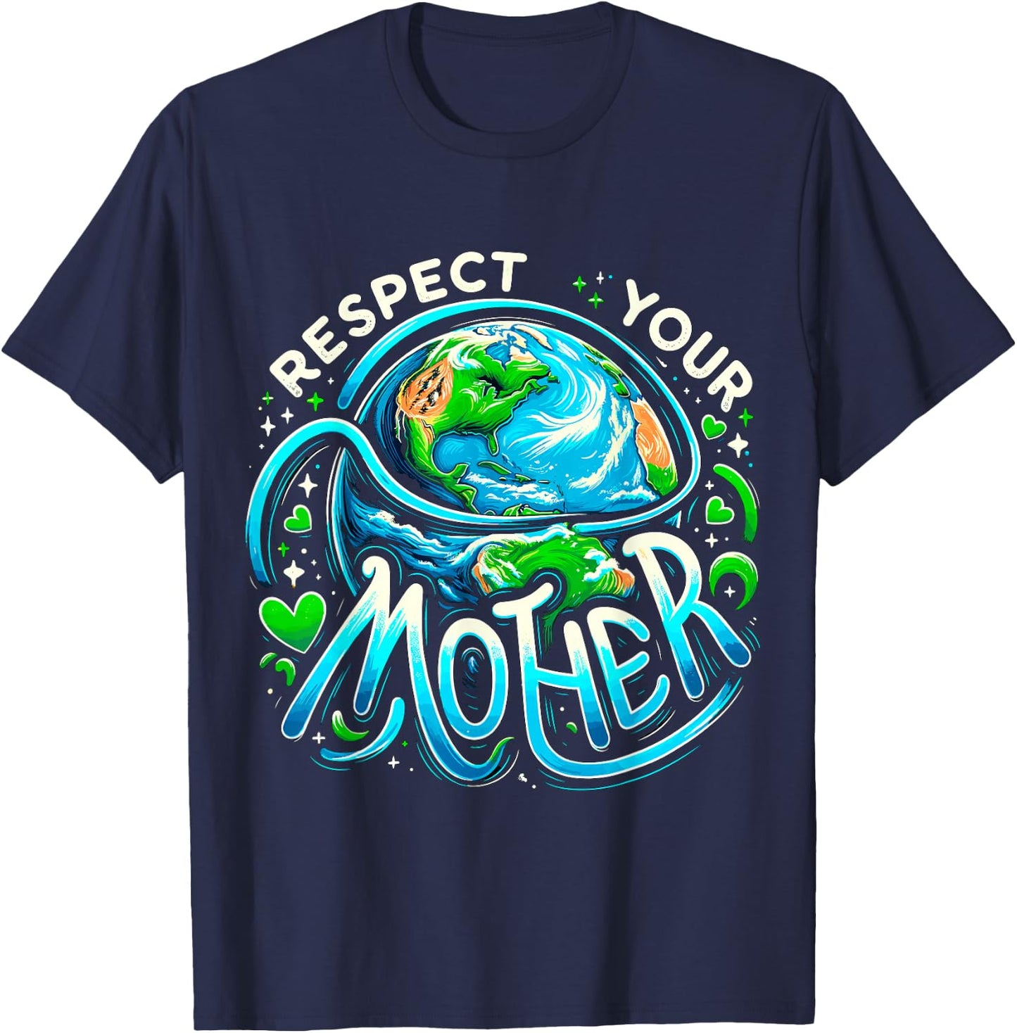 Earth Day Respect your Mother Environmental Save the Planet T-Shirt - T-Shirt | Navy