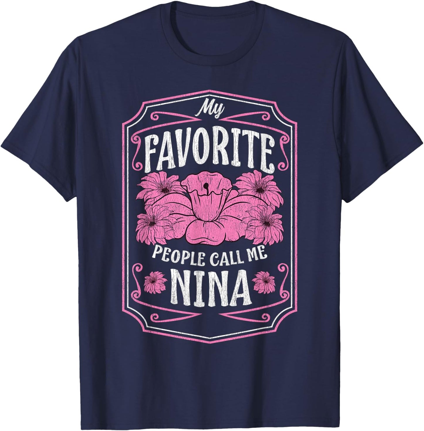 My Favorite People Call Me Nina Floral Mothers Day Gifts T-Shirt - T-Shirt | Navy