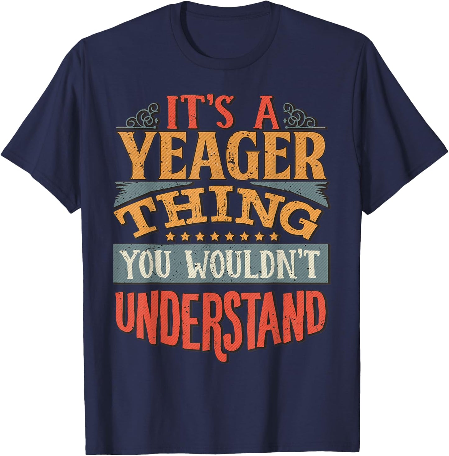 It's A Yeager Thing You Wouldn't Understand T-Shirt - T-Shirt | Navy