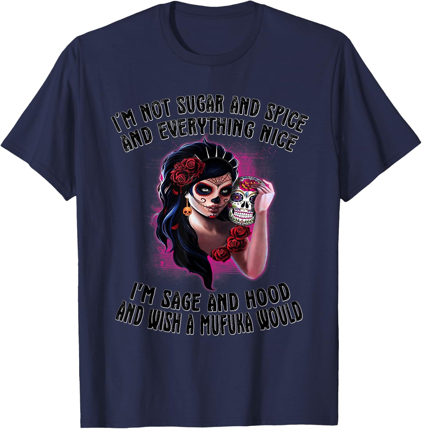 I'm Not Sugar Spice And Everything Nice Sugar Skull T-Shirt - T-Shirt | Navy