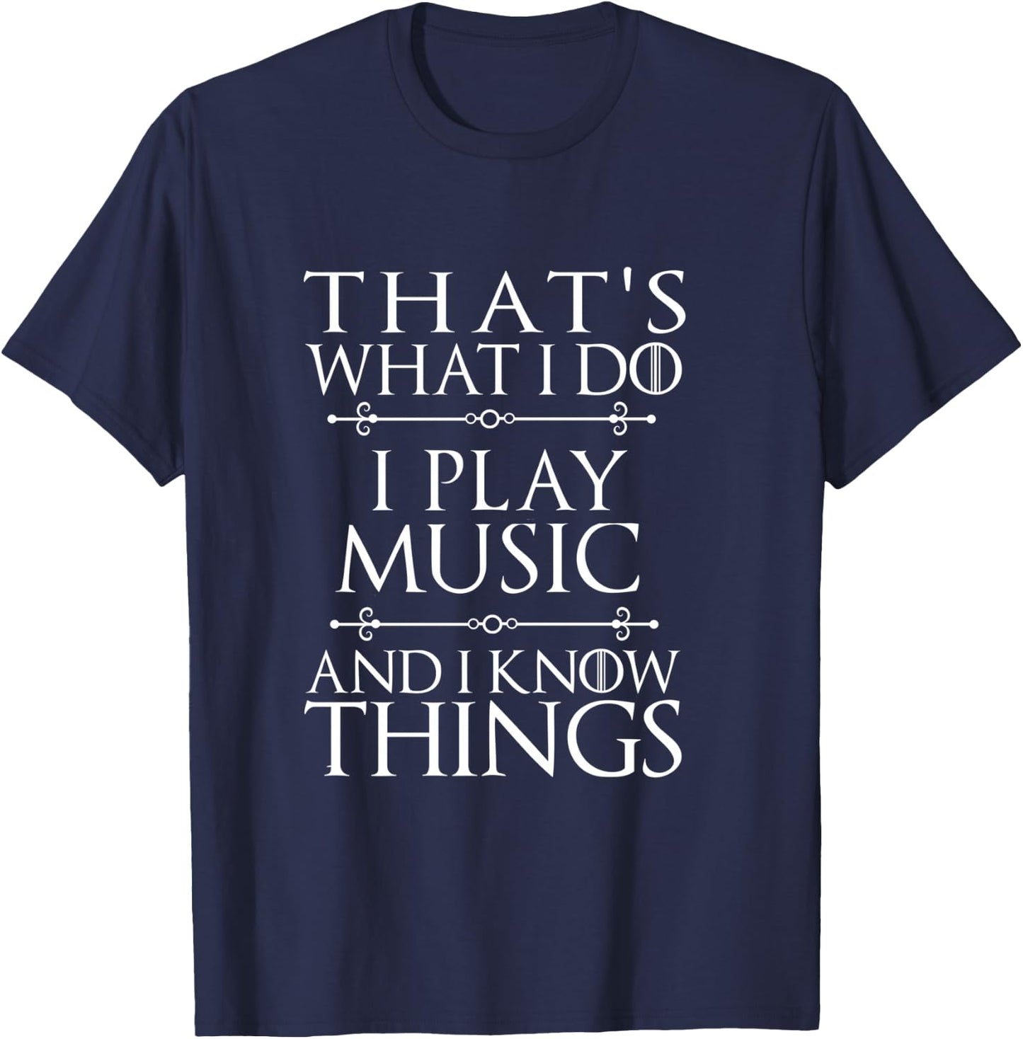 That's What I Do I Play Music Cool Musician Men Women T-Shirt - T-Shirt | Navy