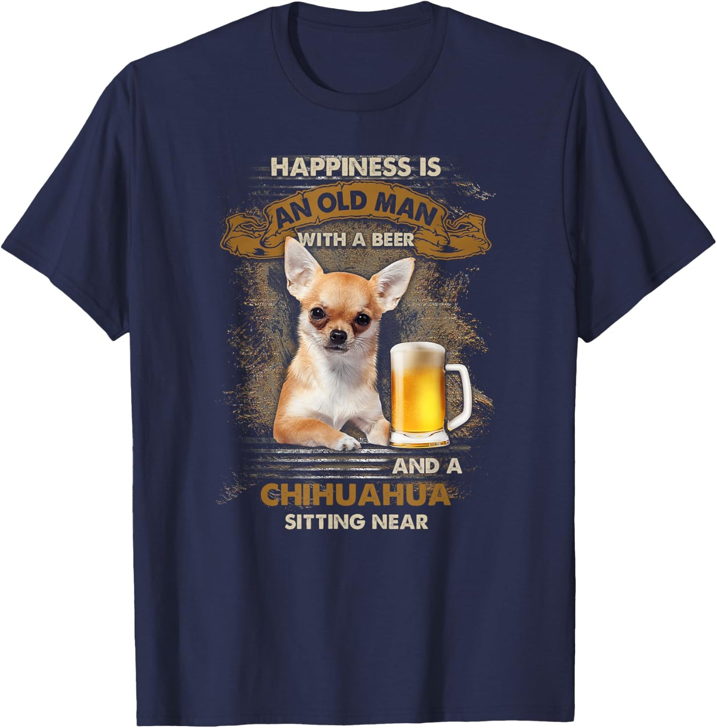 Happiness is an old man with a beer and a chihuahua T-Shirt - T-Shirt | Navy