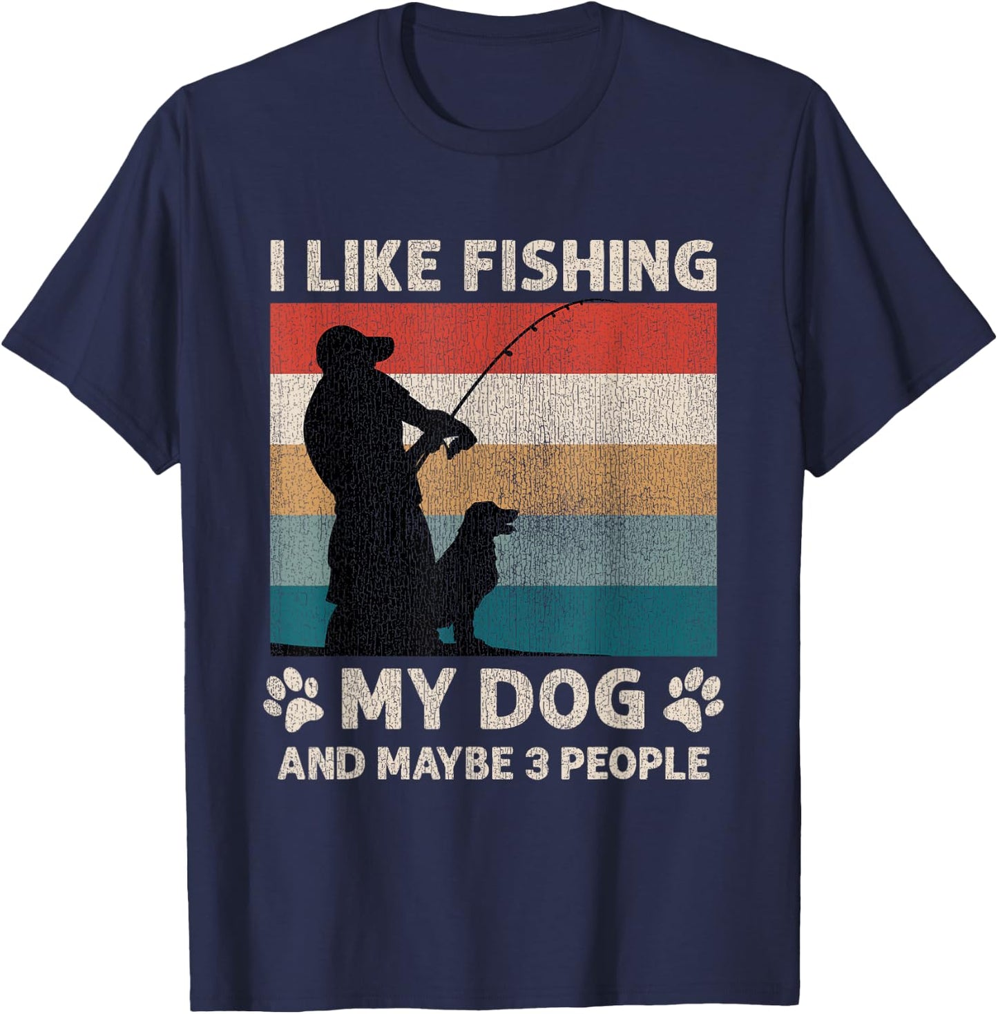 I Like Fishing My Dog And Maybe 3 People Men Women T-Shirt - T-Shirt | Navy