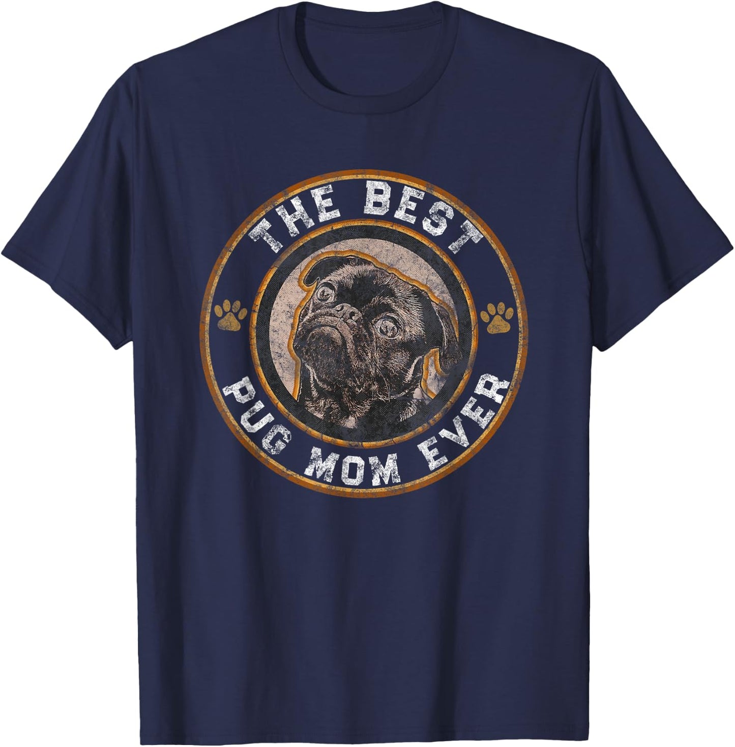 Best Pug Mom Ever Black Pugs Owner Mother Vintage Dog Lover Men Women T-Shirt - T-Shirt | Navy