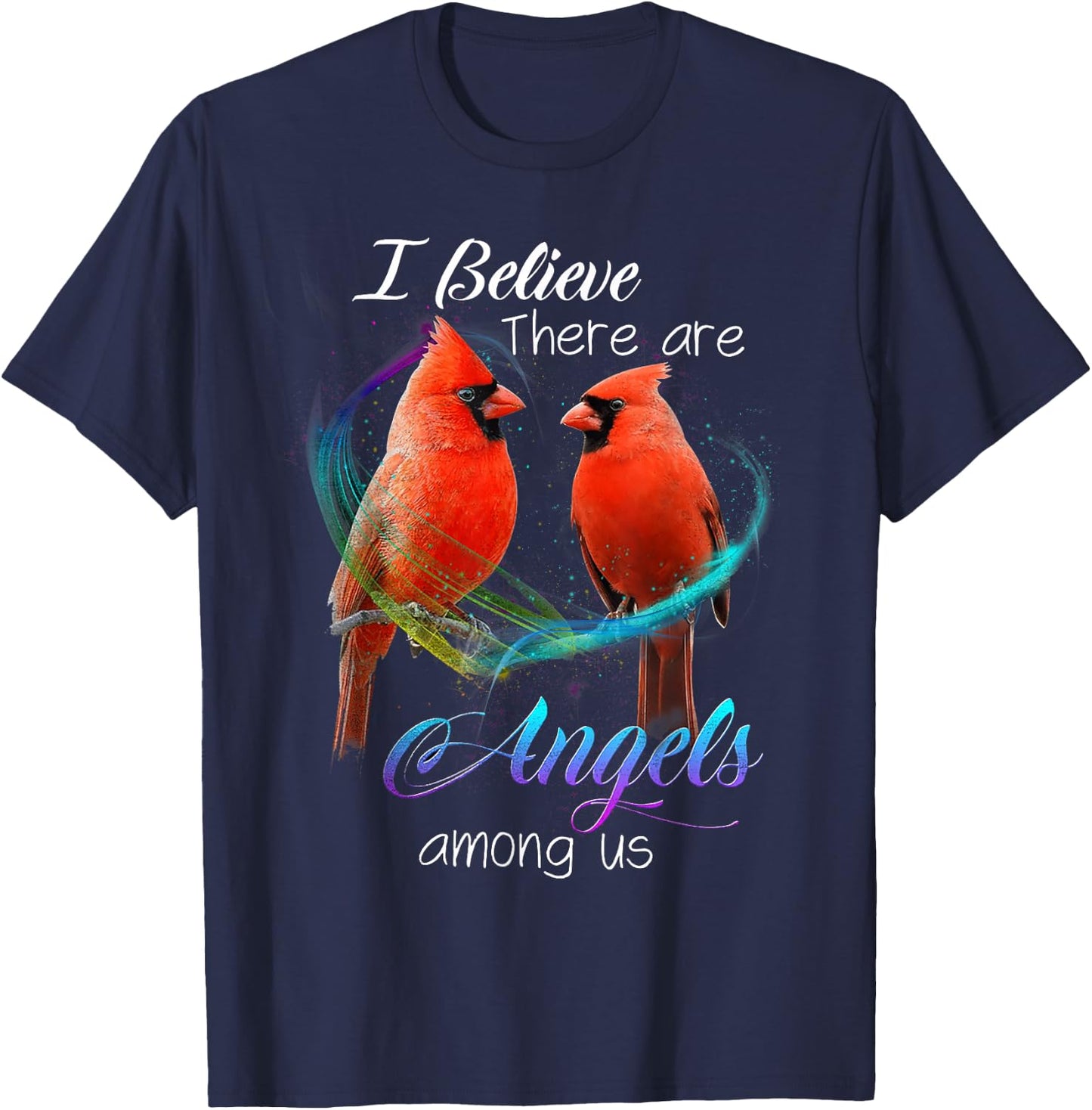 Cardinal Bird I Believe There Are Angels Among Us T Shirt T-Shirt - T-Shirt | Navy
