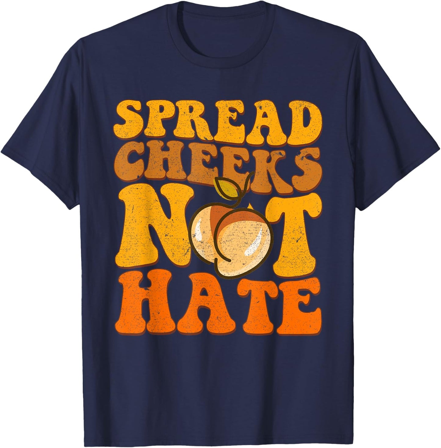 Spread Cheeks Not Hate Shirt Fitness Workout Funny Gym T-Shirt - T-Shirt | Navy
