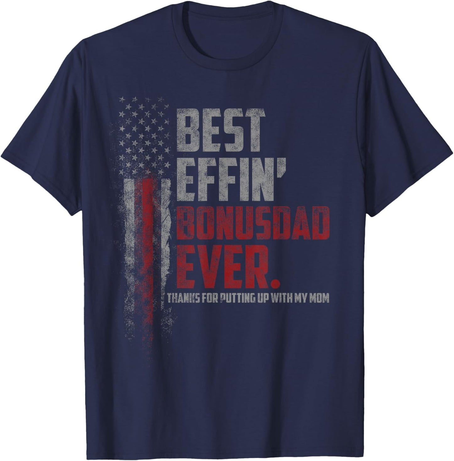 Best Effin’ Bonus Dad Ever Daddy Gun Rights American Flag T-Shirt - T-Shirt | Navy