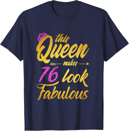 This Queen Makes 76 Look Fabulous - 76th Birthday Queen T-Shirt - T-Shirt | Navy