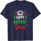 Christmas Day Outfit Happy Birthday Jesus Holiday T-Shirt - T-Shirt | Navy