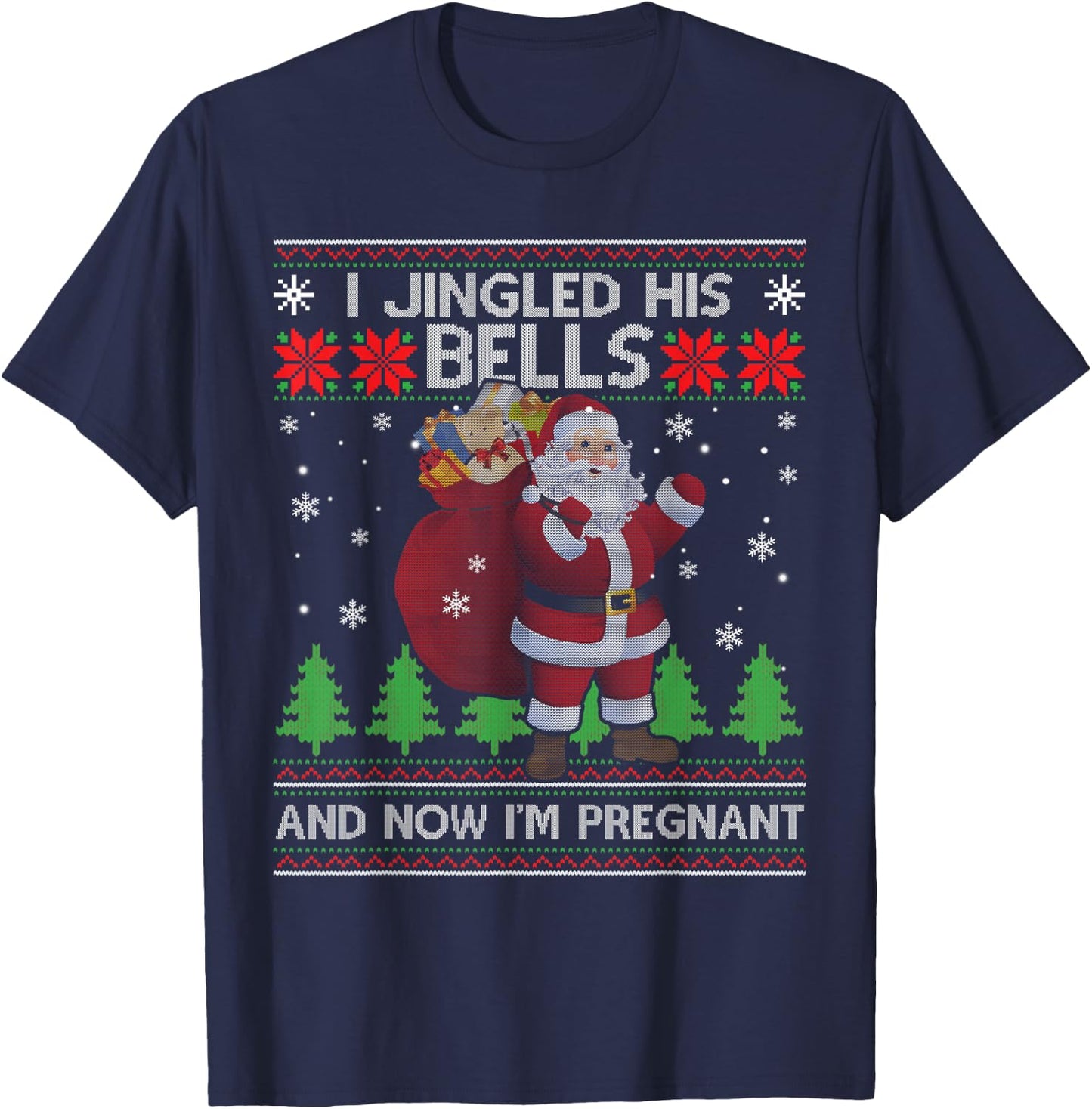 I Jingled His Bells And Now I'm Pregnant Ugly Xmas Sweater T-Shirt - T-Shirt | Navy