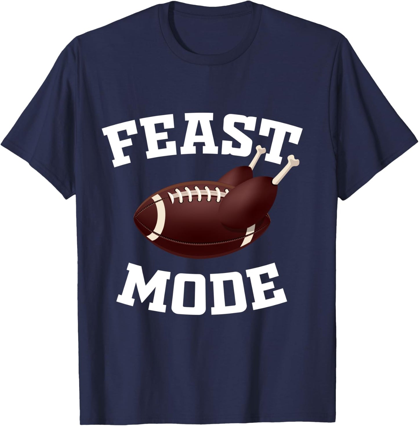 Feast Mode Funny Thanksgiving Day Turkey Football T-Shirt - T-Shirt | Navy