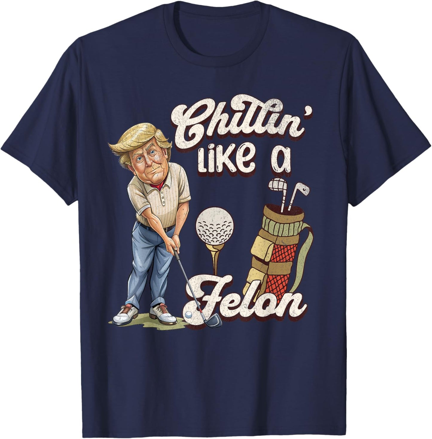 Funny Chillin Like A Felon Trump Golf 2024 T-Shirt - T-Shirt | Navy