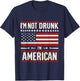 I'm Not Drunk I'm American Patriotic 4th Of July Women Men T-Shirt - T-Shirt | Navy