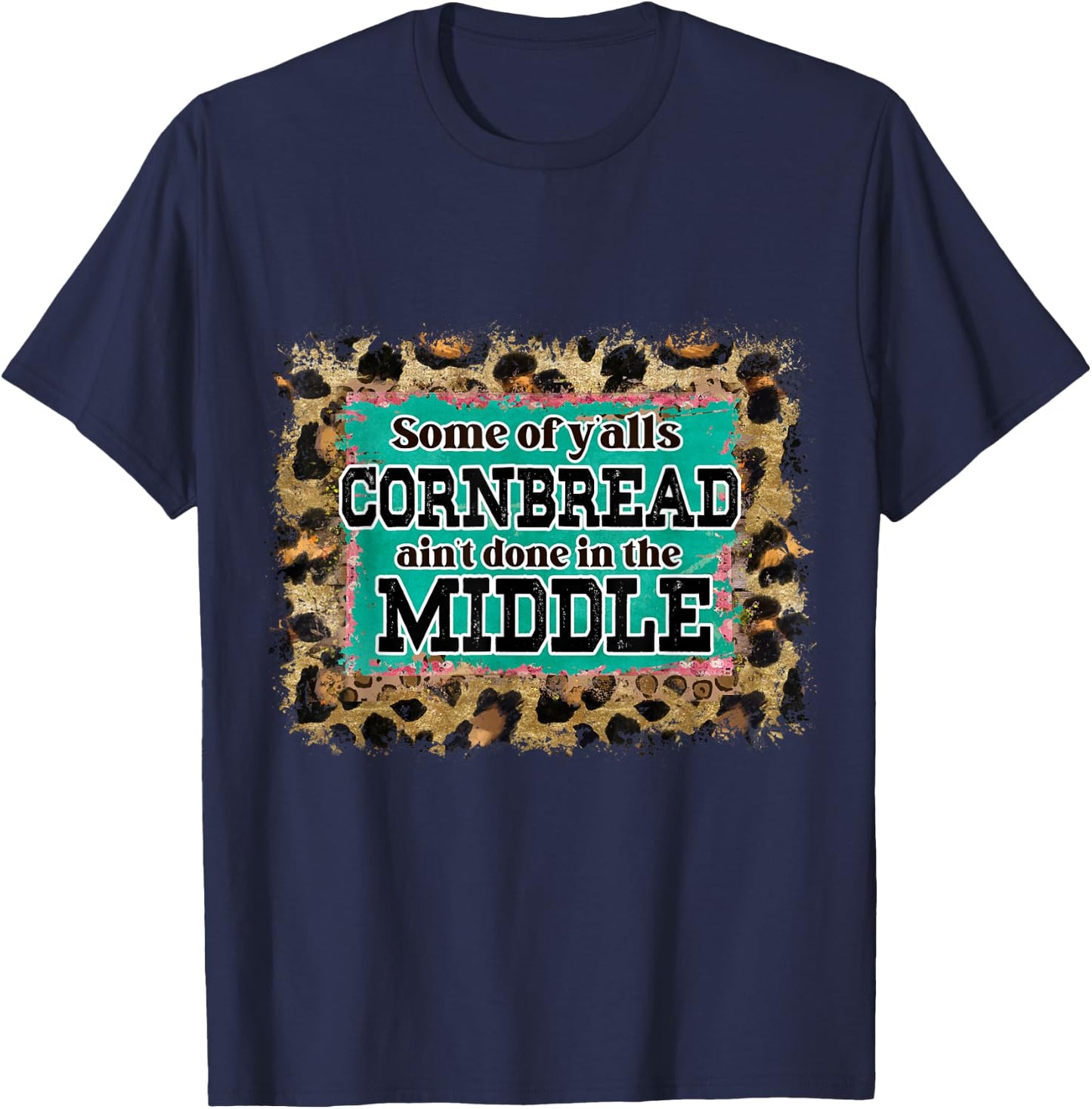 Funny Cornbread Saying Southern Humor Cooking Baking Kitchen T-Shirt - T-Shirt | Navy