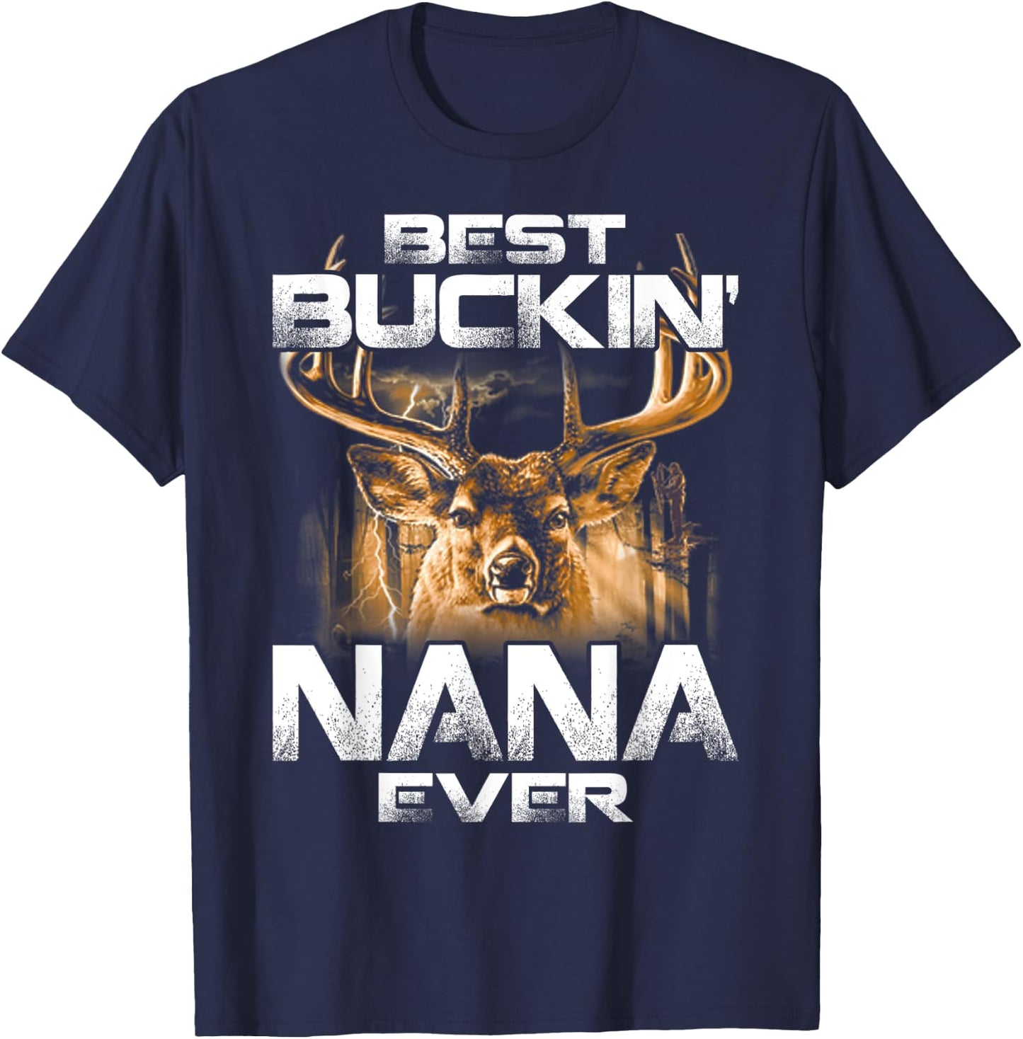 Best Buckin' Nana Ever Deer Hunting Bucking Father T-Shirt - T-Shirt | Navy