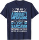 Aircraft Mechanic Sarcasm Statement Aviation Gift T-Shirt - T-Shirt | Navy