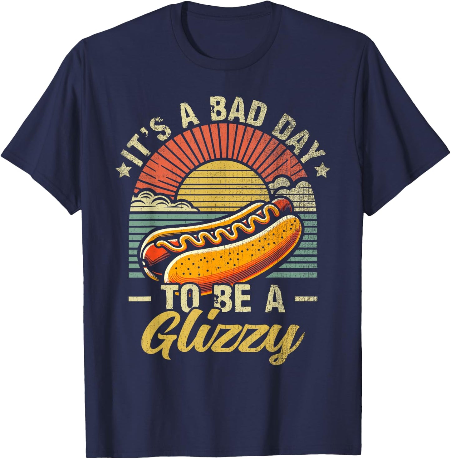 It’s A Bad Day to Be A Glizzy T-Shirt - T-Shirt | Navy