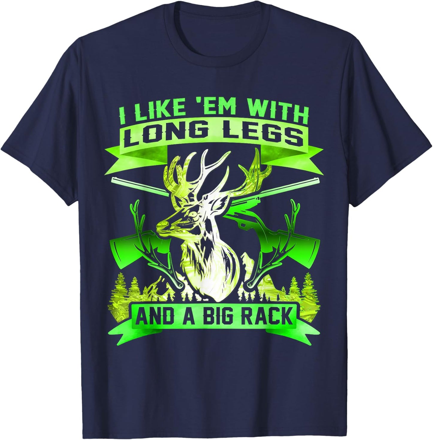 I Like Em With Long Legs And Big Rack Deer Hunting T-Shirt - T-Shirt | Navy