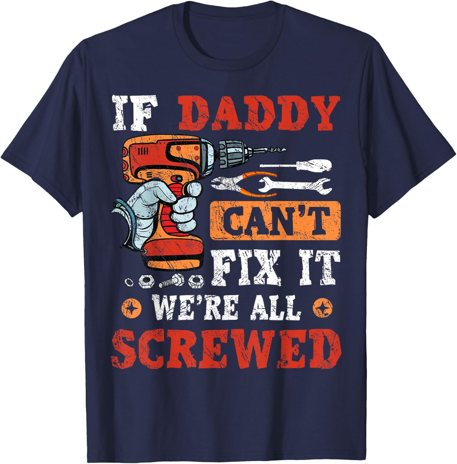 If Daddy Can't Fix It We're All Screwed Father's Day T-Shirt - T-Shirt | Navy