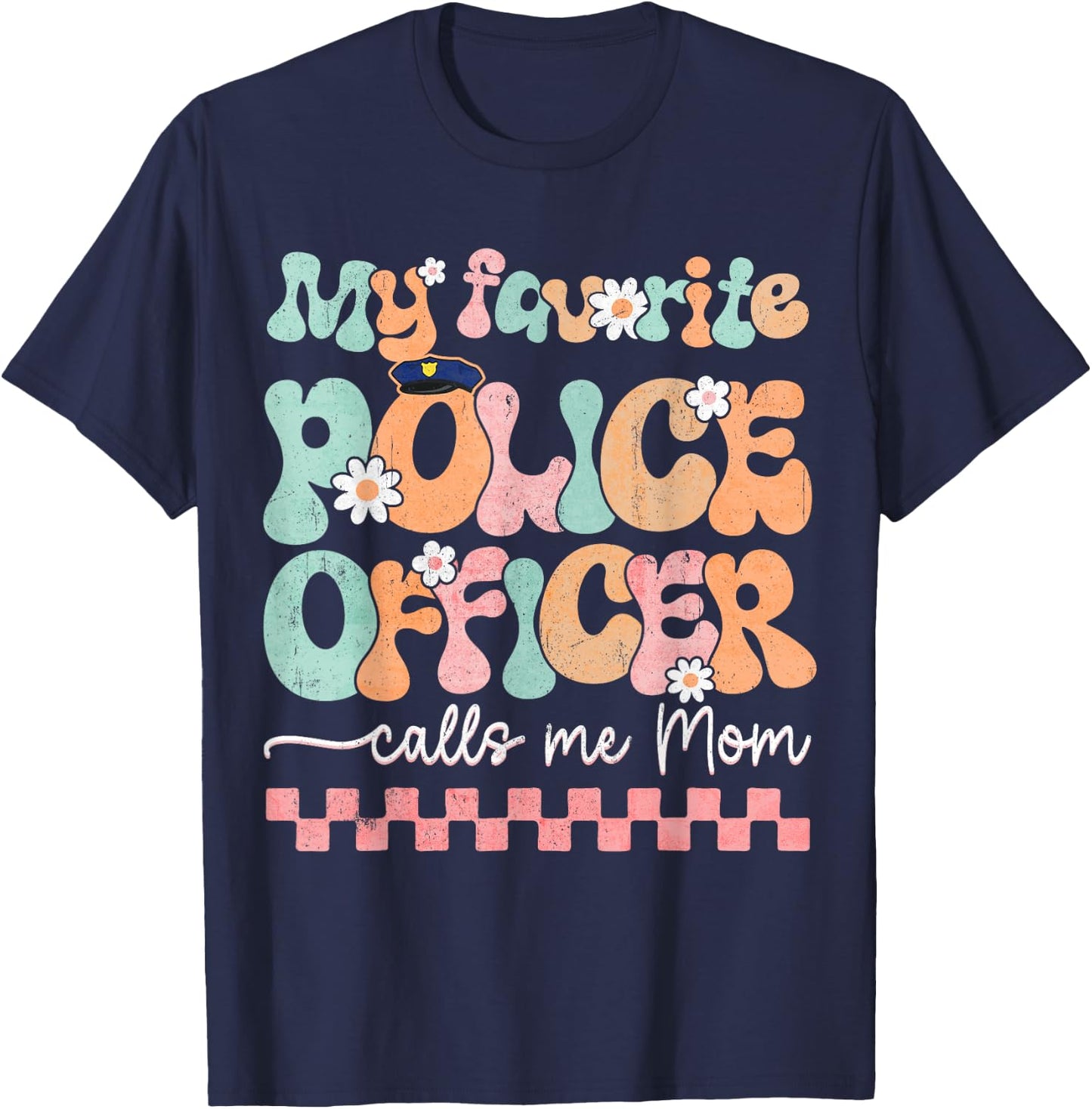 My Favorite Police Officer Calls Me Mom Mother's Day Mama T-Shirt - T-Shirt | Navy
