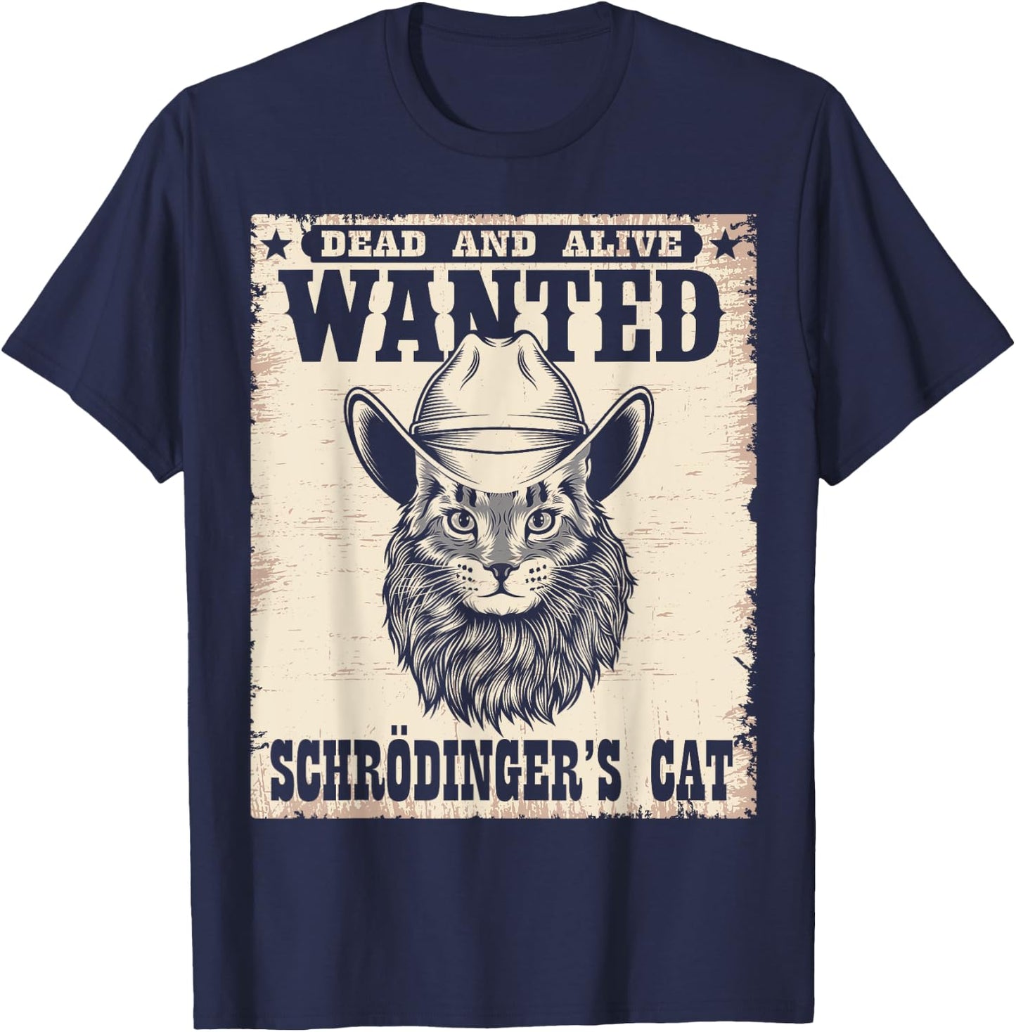 Wanted Dead Alive Schrödinger's Cat Shirt Schrodingers Cat Men Women T-Shirt - T-Shirt | Navy