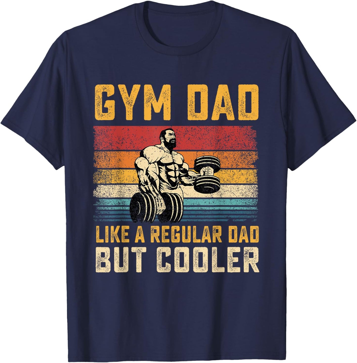 Gym Dad Like Regular Dad But Cooler Father's Day T-Shirt - T-Shirt | Navy
